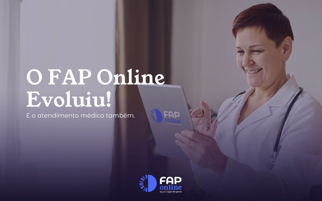 O FAP Online Evoluiu! E o atendimento médico também.