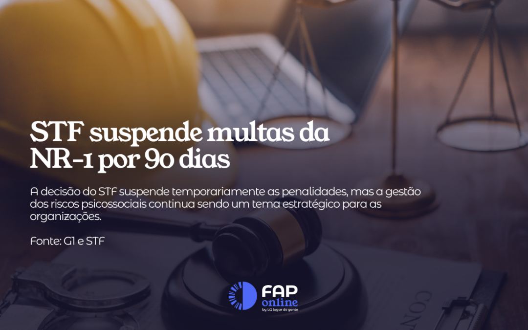 STF suspende multas da NR-1 por 90 dias: o que muda para as empresas e por que a adequação não pode parar